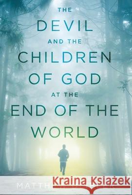 The Devil and the Children of God at the End of the World Deibler Matthew Deibler 9781544518923 Matthew Deibler - książka