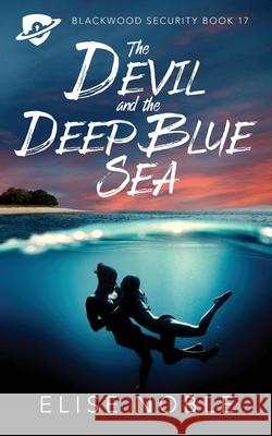 The Devil and the Deep Blue Sea Elise Noble 9781912888863 Undercover Publishing Limited - książka