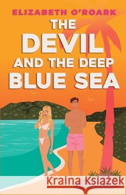 The Devil and the Deep Blue Sea Elizabeth O'Roark 9781956800043 Elizabeth O'Roark Books - książka