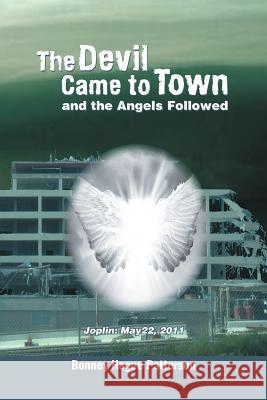 The Devil Came to Town and the Angels Followed Bonney Hogue Patterson 9781631350160 Strategic Book Publishing - książka