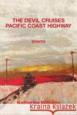 The Devil Cruises Pacific Coast Highway Katherine Williams   9781639803354 Kelsay Books - książka