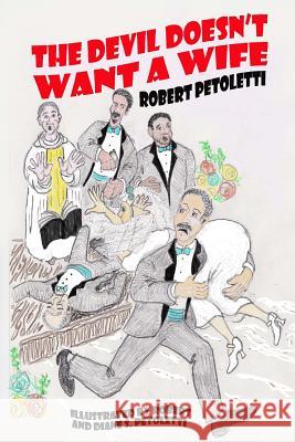 The Devil Doesn't Want a Wife Robert Petoletti 9781727707090 Createspace Independent Publishing Platform - książka
