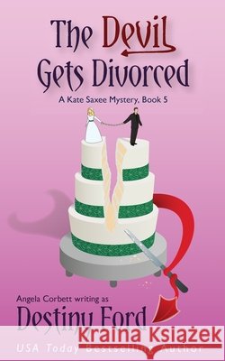 The Devil Gets Divorced Destiny Ford Angela Corbett 9781965228005 Midnight Sands Publishing - książka