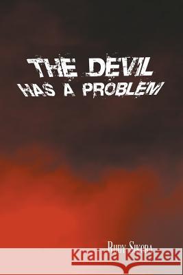 The Devil Has a Problem Rudy Sikora 9781496949400 Authorhouse - książka