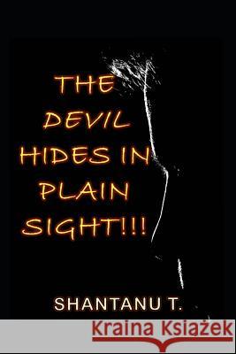 The Devil Hides in Plain Sight!!! Shantanu T 9781078061315 Independently Published - książka