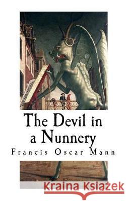 The Devil in a Nunnery: Devil Stories Francis Oscar Mann 9781976251047 Createspace Independent Publishing Platform - książka