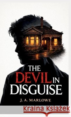 The Devil in Disguise: A True Story of Psychological Control, Deception, and Family Betrayal. J. a. Marlowe 9781764514620 Jennifer Lim - książka