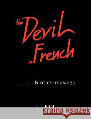 The Devil in French: & Other Musings Fiol, J. L. 9781456778477 Authorhouse - książka