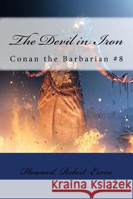 The Devil in Iron: Conan the Barbarian #8 Howard Rober Mybook 9781984256898 Createspace Independent Publishing Platform - książka