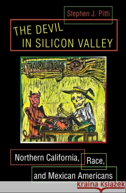 The Devil in Silicon Valley: Northern California, Race, and Mexican Americans Pitti, Stephen J. 9780691118468 Princeton University Press - książka