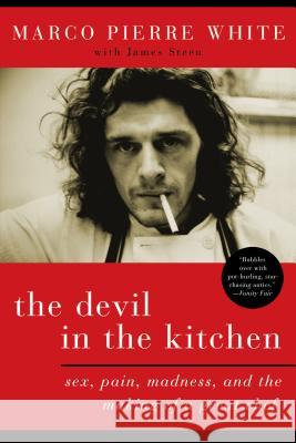 The Devil in the Kitchen: Sex, Pain, Madness, and the Making of a Great Chef White, Marco Pierre 9781596914971 Bloomsbury Publishing PLC - książka