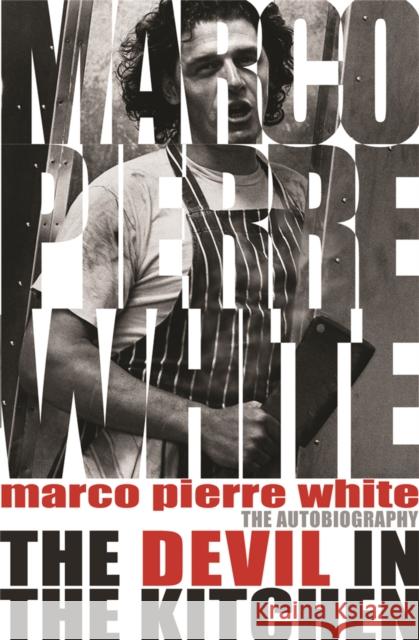 The Devil in the Kitchen: The Autobiography Marco Pierre White 9780752881614 Orion Publishing Co - książka