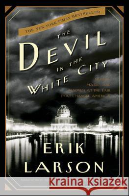 The Devil in the White City: Murder, Magic, and Madness at the Fair That Changed America Erik Larson 9780609608449 Random House USA Inc - książka