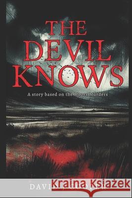 The Devil Knows MR David J. Cooper 9781542934435 Createspace Independent Publishing Platform - książka