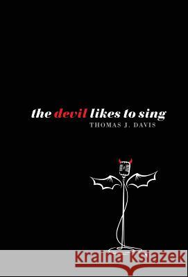 The Devil Likes to Sing Thomas J Davis 9781498214926 Cascade Books - książka