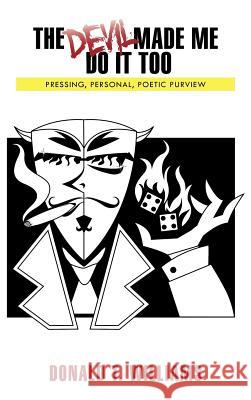 The Devil Made Me Do It Too: Pressing, Personal, Poetic, Purview Williams, Donald T. 9781463411909 Authorhouse - książka