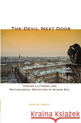 The Devil Next Door: Toward a Literary and Psychological Definition of Human Evil Vera B. Profit 9789042038721 Rodopi - książka