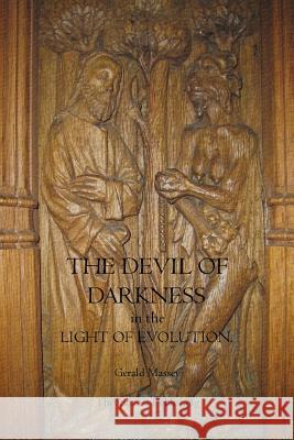 The Devil of Darkness in the Light of Evolution Gerald Massey 9781770830103 Theophania Publishing - książka