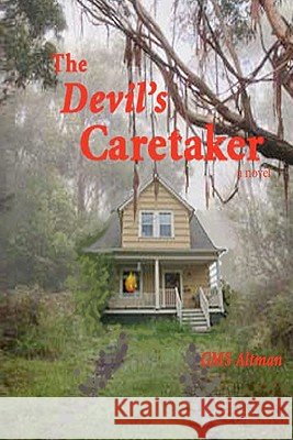 The Devil's Caretaker G. MS Altman 9781888071108 Helenenthal Books - książka