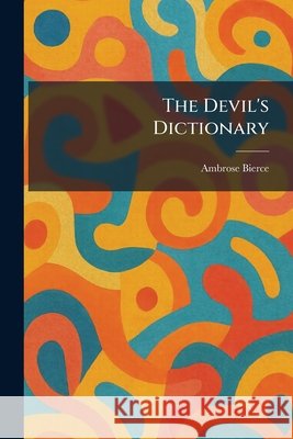 The Devil's Dictionary Bierce, Ambrose 9781025595061 Tradd Street Press - książka
