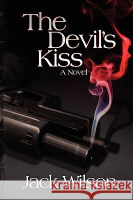 The Devil's Kiss Jack Wilson 9781436319225 Xlibris Corporation - książka