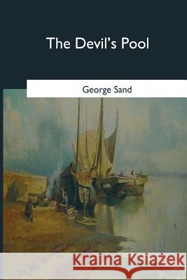 The Devil's Pool George Sand Ellery Sedgwick Jane Minot Sedgwick 9781546653684 Createspace Independent Publishing Platform - książka