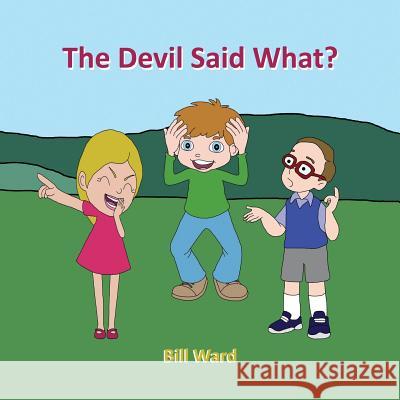 The Devil Said What? Bill Ward 9781983744297 Createspace Independent Publishing Platform - książka