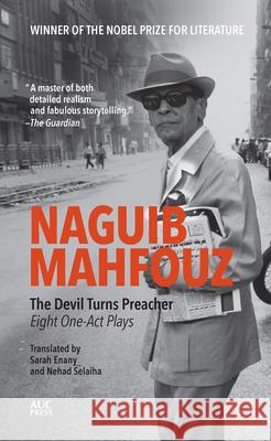 The Devil Turns Preacher: Eight One-Act Plays Naguib Mahfouz Sarah Enany Nehad Selaiha 9781649035288 American University in Cairo Press - książka