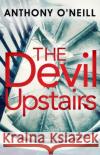 The Devil Upstairs Anthony O'Neill 9781785302619 Black and White Publishing