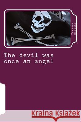 The devil was once an angel Tawanda Musanhi 9781515064008 Createspace Independent Publishing Platform - książka