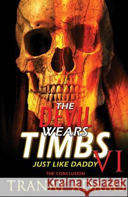 The Devil Wears Timbs 6: Just Like Daddy Tranay Adams 9781985780316 Createspace Independent Publishing Platform - książka