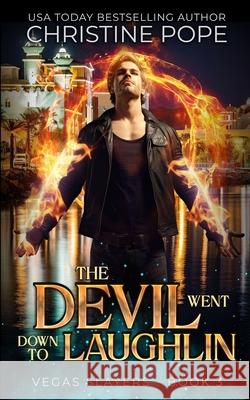 The Devil Went Down to Laughlin: A Paranormal Demon Urban Fantasy Christine Pope 9781946435873 Dark Valentine Press - książka