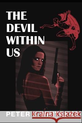 The Devil Within Us Whitaker Peter C Whitaker 9798671070408 Independently published - książka