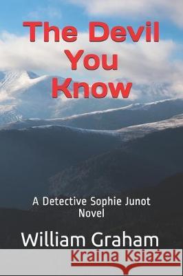 The Devil You Know: A Detective Sophie Junot Novel William Graham 9781698275147 Independently Published - książka