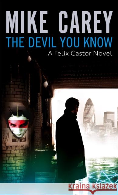 The Devil You Know: A Felix Castor Novel, vol 1 Mike Carey 9781841494135 Little, Brown Book Group - książka