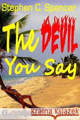 The Devil You Say: a Paul Mallory thriller Spencer, Stephen C. 9781478232582 Createspace - książka