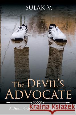 The Devil's Advocate: A Dummy's Guide to Pristine Governance Sulak V 9781499099737 Xlibris - książka
