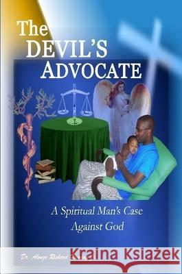 The DEVIL'S ADVOCATE: A Spiritual Man's Case Against the LORD God Fleming, Alonzo Richard, Jr. 9780615191188 Next World Publishing: A Division of Thomas S - książka