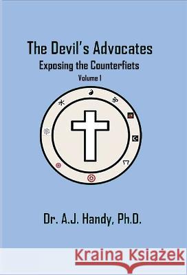 The Devil\'s Advocates - Exposing the Counterfeits Exposing the Counterfeits A. J. Handy 9781643733609 Lighthouse Publishing - książka