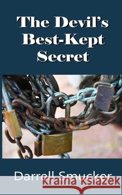 The Devils Best Kept Secret Darrell Smucker 9781718837331 Createspace Independent Publishing Platform - książka