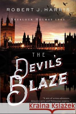 The Devil's Blaze: Sherlock Holmes 1943 Robert J. Harris 9781639362486 Pegasus Crime - książka