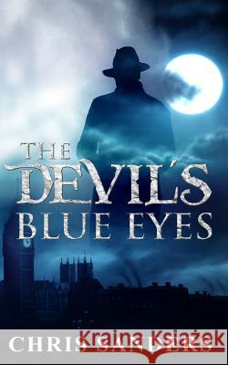 The Devil's Blue Eyes Chris Sanders 9781523851522 Createspace Independent Publishing Platform - książka