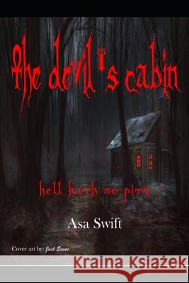 The Devil's Cabin: Hell Hath No Pity Asa Swift John McConnaughey Janet McConnaughey 9781790765706 Independently Published - książka