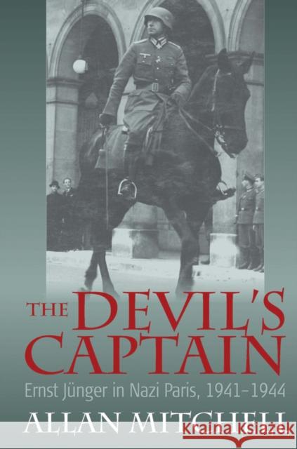 The Devil's Captain: Ernst Jünger in Nazi Paris, 1941-1944 Mitchell, Allan 9780857451149  - książka