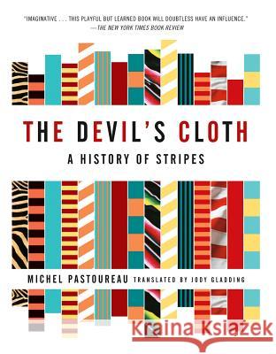 The Devil's Cloth: A History of Stripes Michel Pastoureau Jody Gladding 9780743453264 Washington Square Press - książka