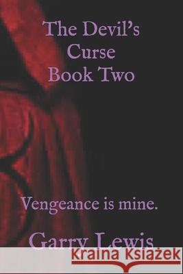 The Devil's Curse Book Two: Vengeance is mine. Garry Lewis 9798739514431 Independently Published - książka