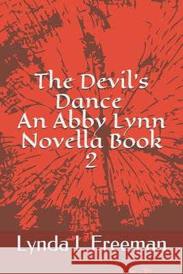 The Devil's Dance, An Abby Lynn Novella Book 2 Lynda L. Freeman 9781690990567 Independently Published - książka