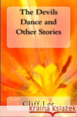 The Devils Dance and Other Stories Cliff Lee 9781453785225 Createspace Independent Publishing Platform - książka