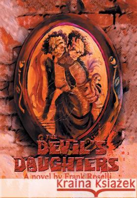 The Devil'S Daughters Frank Roselli 9781984550712 Xlibris Us - książka