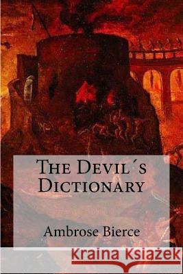 The Devil´s Dictionary Bierce, Ambrose 9781973779001 Createspace Independent Publishing Platform - książka